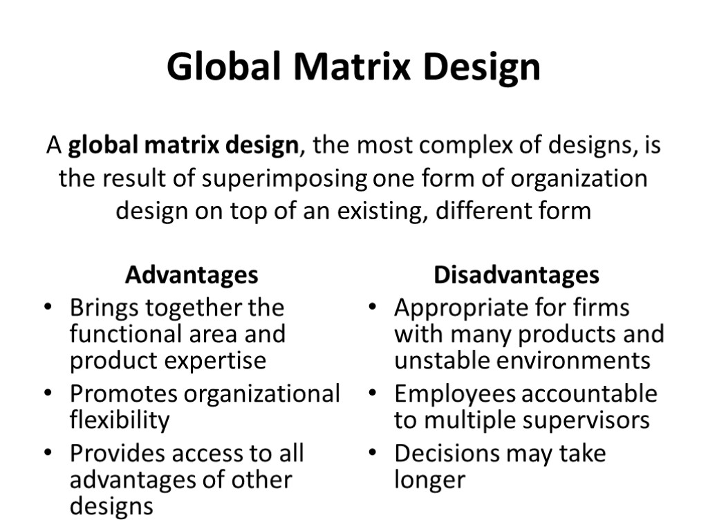 Global Matrix Design A global matrix design, the most complex of designs, is the